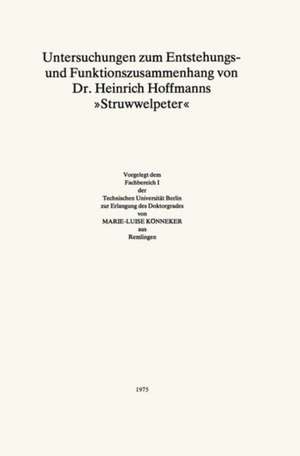 Untersuchungen zum Entstehungs- und Funktionszusammenhang von Dr. Heinrich Hoffmanns "Struwwelpeter" de Marie-Luise Könneker