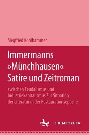 Immermanns "Münchhausen": Satire und Zeitroman de Siegfried Kohlhammer