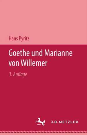 Goethe und Marianne von Willemer: Eine biographische Studie de Hans Pyritz