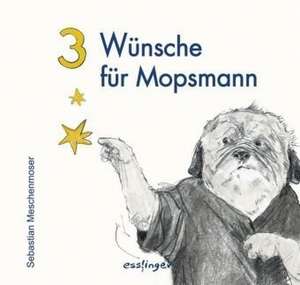 3 Wünsche für Mopsmann de Sebastian Meschenmoser