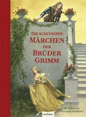 Die schönsten Märchen der Brüder Grimm de Jacob Grimm