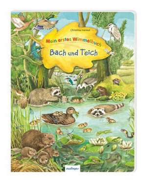 Mein erstes Wimmelbuch - Bach und Teich de Christine Henkel