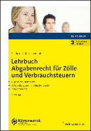 Lehrbuch Abgabenrecht für Zölle und Verbrauchsteuern de Michael Schönknecht