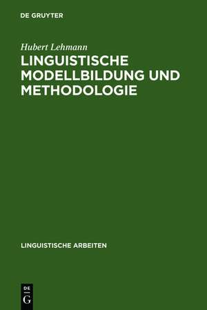 Linguistische Modellbildung und Methodologie de Hubert Lehmann