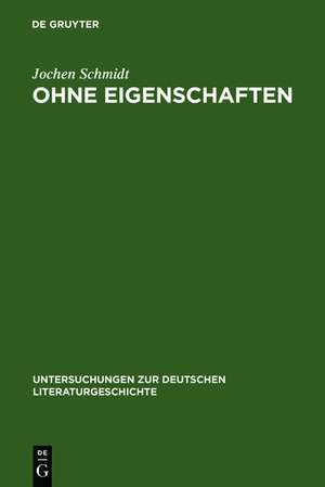 Ohne Eigenschaften: Eine Erläuterung zu Musils Grundbegriff de Jochen Schmidt