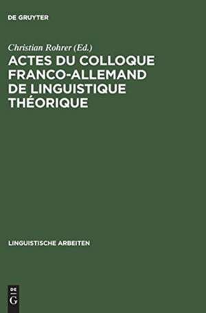 Actes du colloque franco-allemand de linguistique théorique: Colloque Franco-Allemand de Linguistique Théorique <2,1975, Stuttgart> de Christian Rohrer