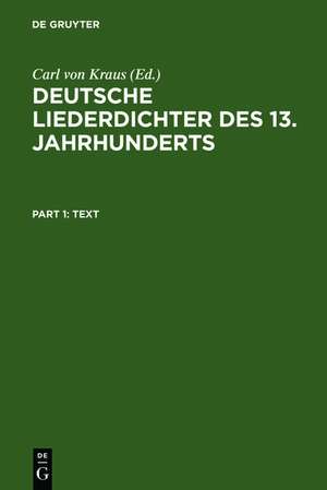 Deutsche Liederdichter des 13. Jahrhunderts: I. Text und II. Kommentar de Carl von Kraus