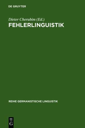 Fehlerlinguistik: Beiträge zum Problem der sprachlichen Abweichung de Dieter Cherubim