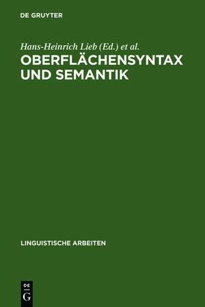 Oberflächensyntax und Semantik: Symposium anläßlich der ersten Jahrestagung der Deutschen Gesellschaft für Sprachwissenschaft, Tübingen 28.2.-2.3.1979 de Hans-Heinrich Lieb