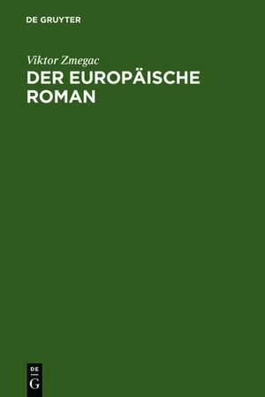 Der europäische Roman: Geschichte seiner Poetik de Viktor Žmegac