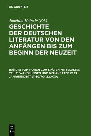 Wandlungen und Neuansätze im 13. Jahrhundert: (1160/70-1220/30) de Joachim Heinzle