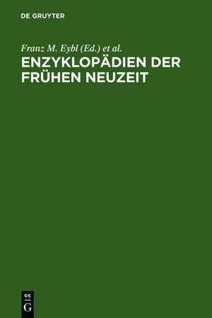 Enzyklopädien der Frühen Neuzeit: Beiträge zu ihrer Erforschung de Franz M. Eybl