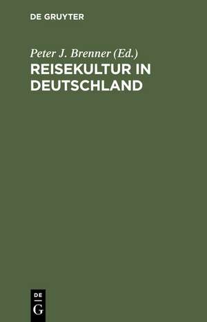 Reisekultur in Deutschland: Von der Weimarer Republik zum >Dritten Reich< de Peter J. Brenner