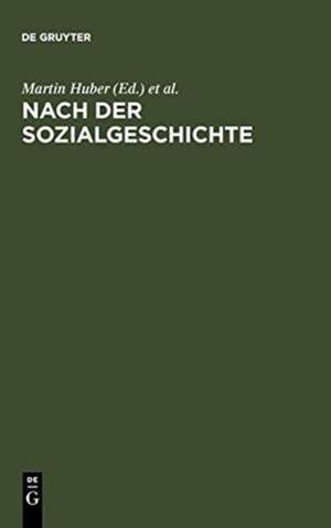 Nach der Sozialgeschichte: Konzepte für eine Literaturwissenschaft zwischen Historischer Anthropologie, Kulturgeschichte und Medientheorie de Martin Huber