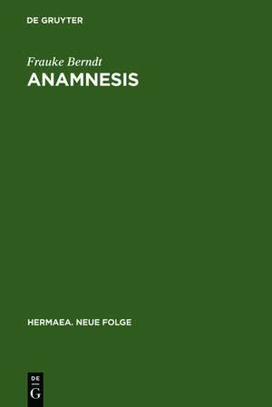 Anamnesis: Studien zur Topik der Erinnerung in der erzählenden Literatur zwischen 1800 und 1900 (Moritz - Keller - Raabe) de Frauke Berndt