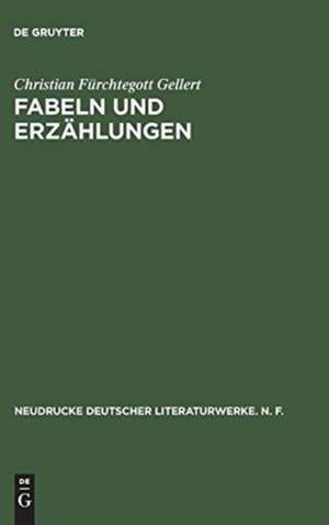 Fabeln und Erzählungen: Historisch-kritische Ausgabe de Christian Fürchtegott Gellert