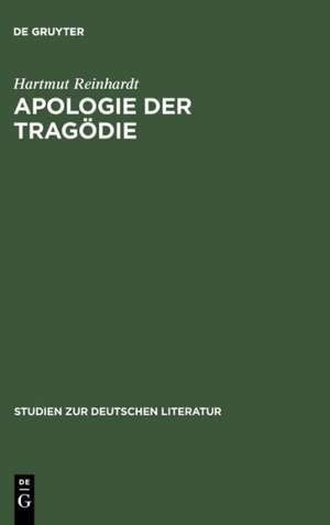 Apologie der Tragödie: Studien zur Dramatik Friedrich Hebbels de Hartmut Reinhardt