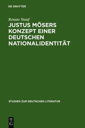 Justus Mösers Konzept einer deutschen Nationalidentität: Mit einem Ausblick auf Goethe de Renate Stauf