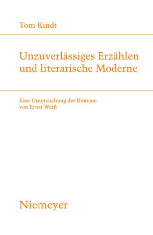 Unzuverlässiges Erzählen und literarische Moderne: Eine Untersuchung der Romane von Ernst Weiß de Tom Kindt