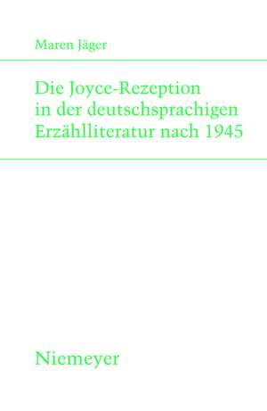 Die Joyce-Rezeption in der deutschsprachigen Erzählliteratur nach 1945 de Maren Jäger