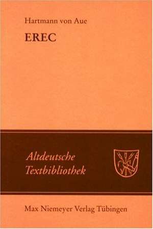 Erec: Mit einem Abdruck der neuen Wolffenbütteler und Zwettler Erec-Fragmente de Hartmann von Aue