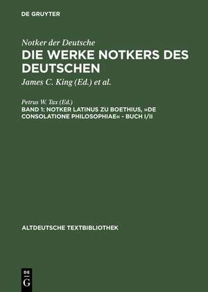 Notker latinus zu Boethius, »De consolatione Philosophiae« – Buch I/II de Petrus W. Tax