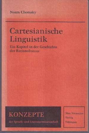 Cartesianische Linguistik: Ein Kapitel in der Geschichte des Rationalismus de Noam Chomsky