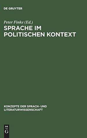 Sprache im politischen Kontext: Ergebnisse aus Bielefelder Forschungsprojekten zur Anwendung linguistischer Theorien de Peter Finke