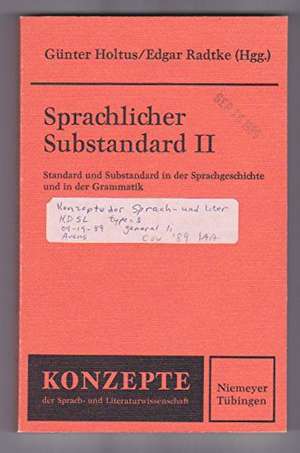 Sprachlicher Substandard II: Standard und Substandard in der Sprachgeschichte und in der Grammatik de Günter Holtus