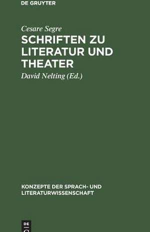 Schriften zu Literatur und Theater de Cesare Segre