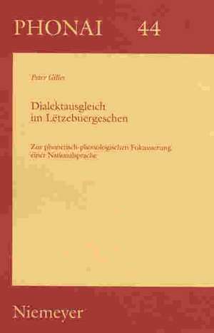 Dialektausgleich im Lëtzebuergeschen: Zur phonetisch-phonologischen Fokussierung einer Nationalsprache de Peter Gilles