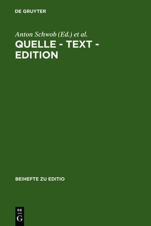 Quelle - Text - Edition: Ergebnisse der österreichisch-deutschen Fachtagung der Arbeitsgemeinschaft für germanistische Edition in Graz vom 28.2.-3.3.1996 de Anton Schwob