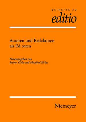 Autoren und Redaktoren als Editoren: Internationale Fachtagung der Arbeitsgemeinschaft für germanistische Edition und des Sonderforschungsbereiches 482 'Ereignis Weimar-Jena: Kultur um 1800' der Friedrich-Schiller-Universität Jena, veranstaltet von der Klassik Stiftung Weimar de Jochen Golz