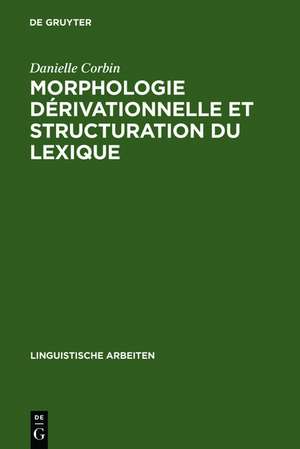 Morphologie dérivationnelle et structuration du lexique: Vol. 2 de Danielle Corbin