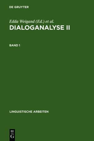 Dialoganalyse II: Referate der 2. Arbeitstagung, Bochum 1988, Bd. 1 de Edda Weigand