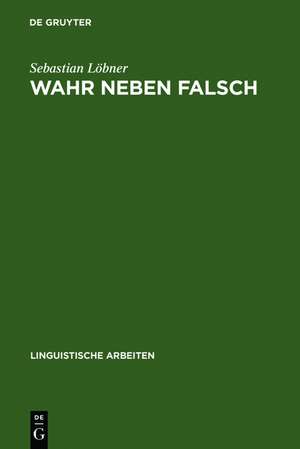 Wahr neben Falsch: Duale Operatoren als die Quantoren natürlicher Sprache de Sebastian Löbner