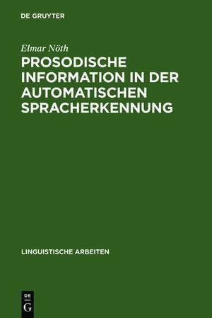 Prosodische Information in der automatischen Spracherkennung: Berechnung und Anwendung de Elmar Nöth