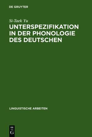 Unterspezifikation in der Phonologie des Deutschen de Si-Taek Yu