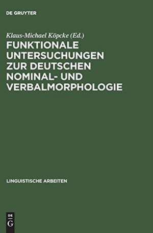 Funktionale Untersuchungen zur deutschen Nominal- und Verbalmorphologie: [Symposium am 21. u. 22.5. 1992, in Berlin] de Klaus-Michael Köpcke