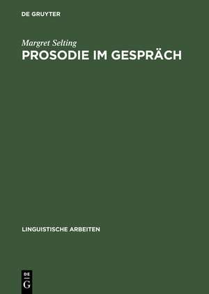 Prosodie im Gespräch: Aspekte einer interaktionalen Phonologie der Konversation de Margret Selting