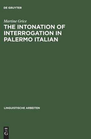 The Intonation of Interrogation in Palermo Italian: Implications for intonation theory de Martine Grice