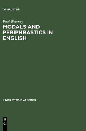 Modals and Periphrastics in English: An Investigation into the Semantic Correspondence between Certain English Modal Verbs and Their Periphrastic Equivalents de Paul Westney