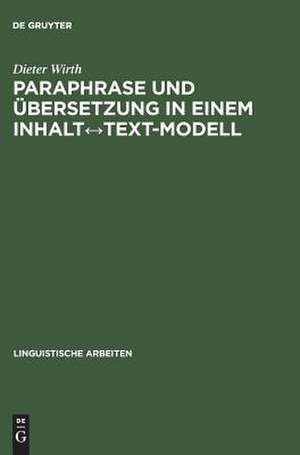 Paraphrase und Übersetzung in einem Inhalt-vs.-Text-Modell de Dieter Wirth