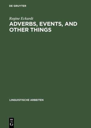 Adverbs, Events, and Other Things: Issues in the Semantics of Manner Adverbs de Regine Eckardt