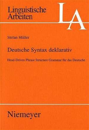 Deutsche Syntax deklarativ: Head-Driven Phrase Structure Grammar für das Deutsche de Stefan Müller