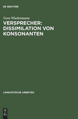 Versprecher: Dissimilation von Konsonanten: Sprachproduktion unter spatio-temporalem Aspekt de Nora Wiedenmann