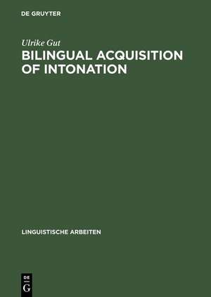 Bilingual Acquisition of Intonation: A Study of Children Speaking German and English de Ulrike Gut