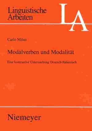 Modalverben und Modalität: Eine kontrastive Untersuchung Deutsch-Italienisch de Carlo Milan