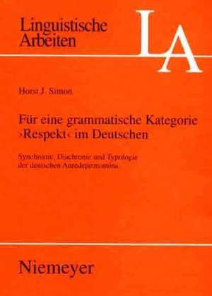 Für eine grammatische Kategorie >Respekt< im Deutschen: Synchronie, Diachronie und Typologie der deutschen Anredepronomina de Horst J. Simon