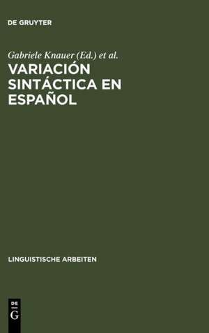 Variación sintáctica en español: Un reto para las teorías de la sintaxis de Gabriele Knauer